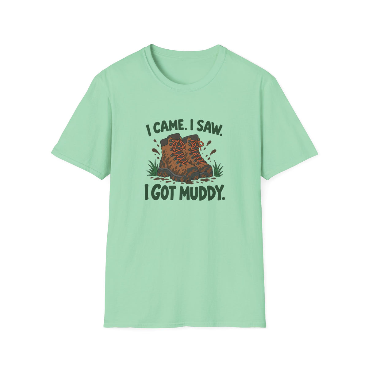 I came I saw I got Muddy T-shirt