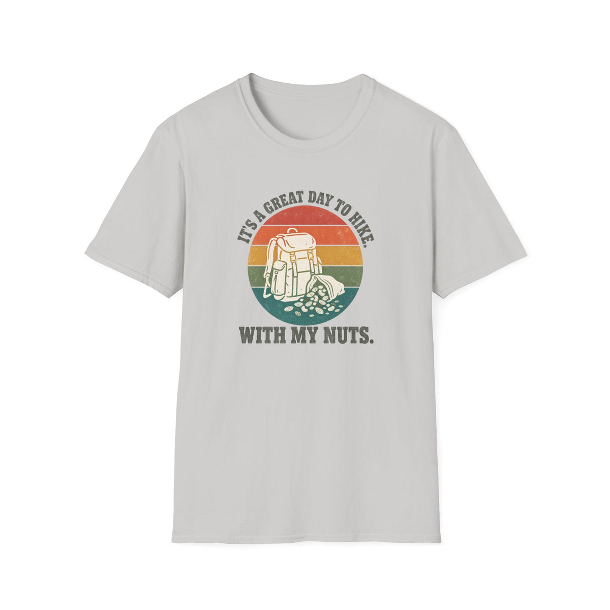 It's a Great Day to Hike with my Nuts T-shirt
