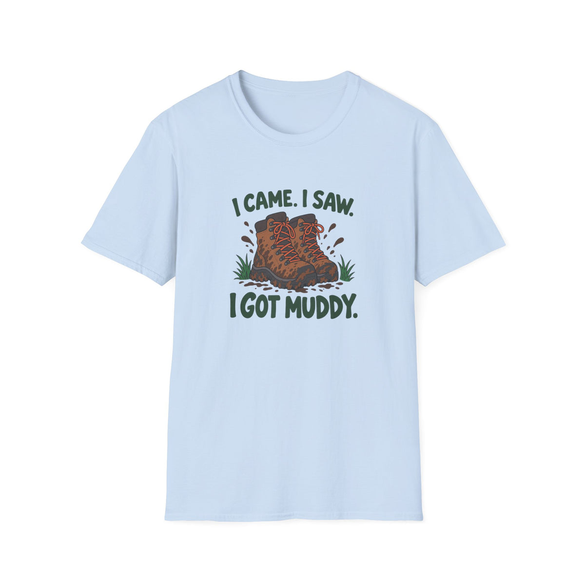 I came I saw I got Muddy T-shirt
