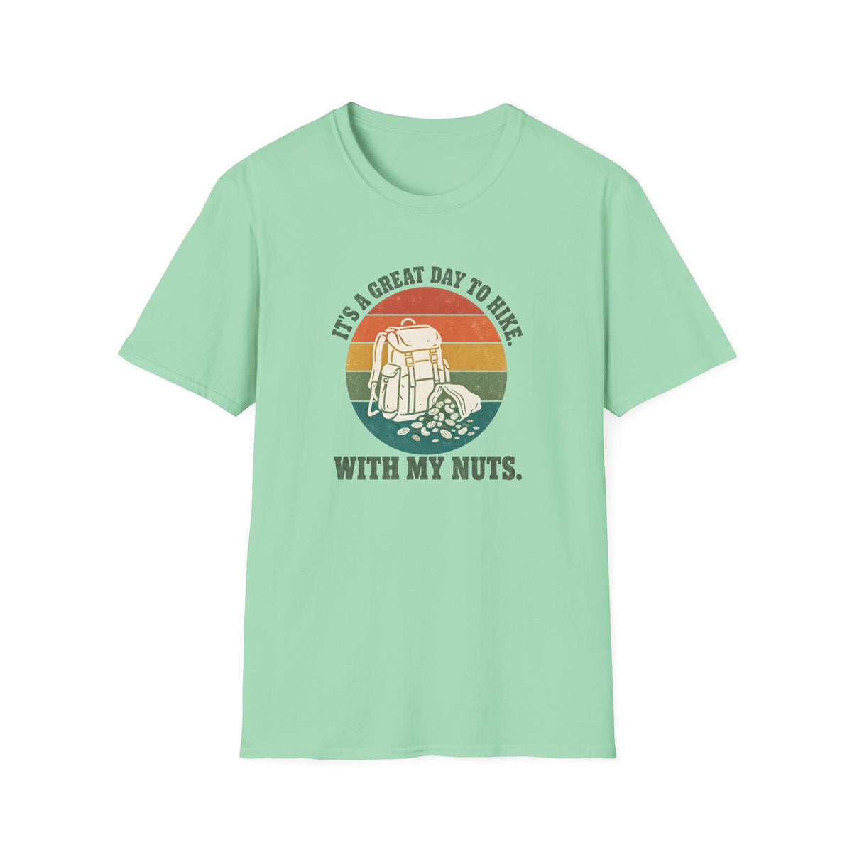 It's a Great Day to Hike with my Nuts T-shirt
