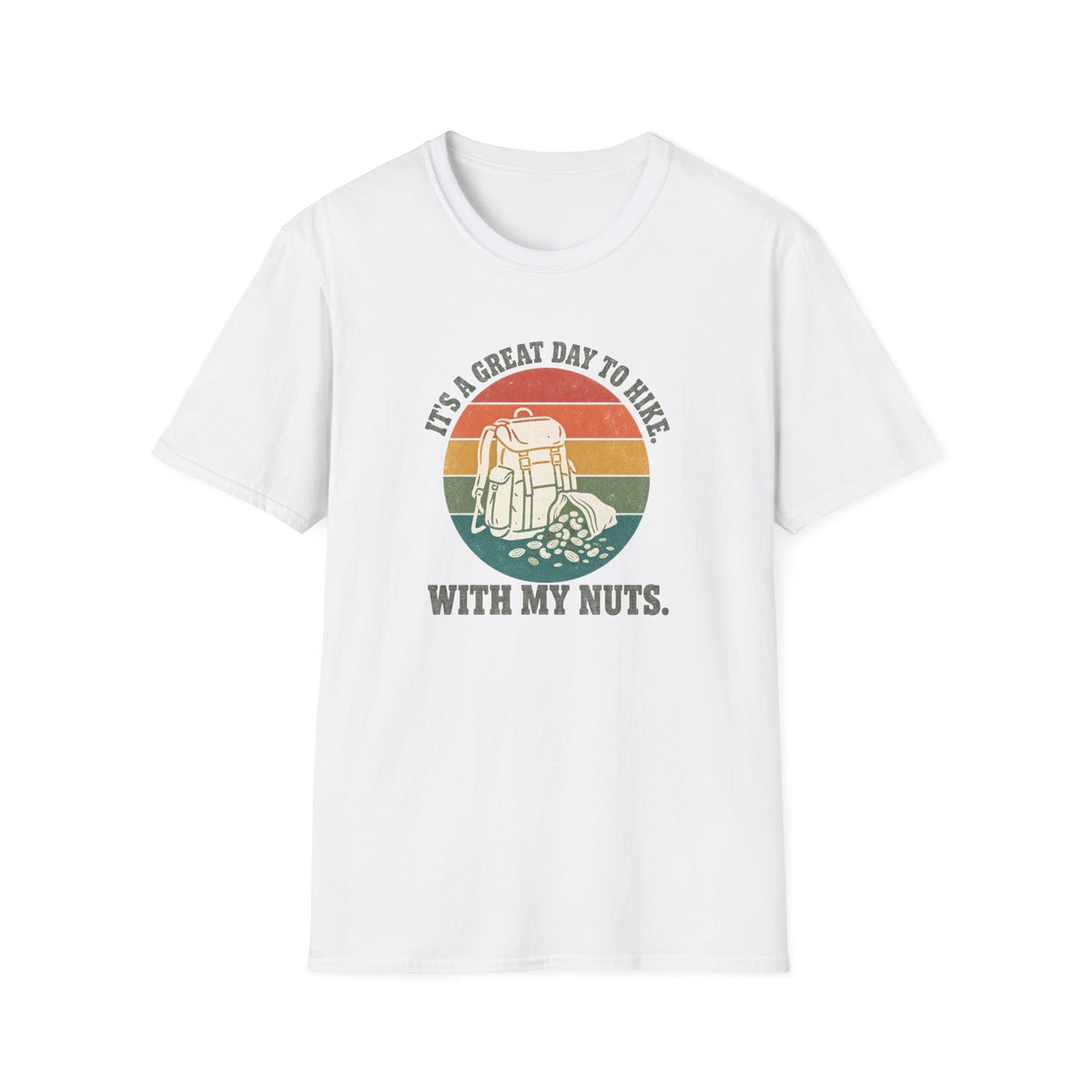 It's a Great Day to Hike with my Nuts T-shirt