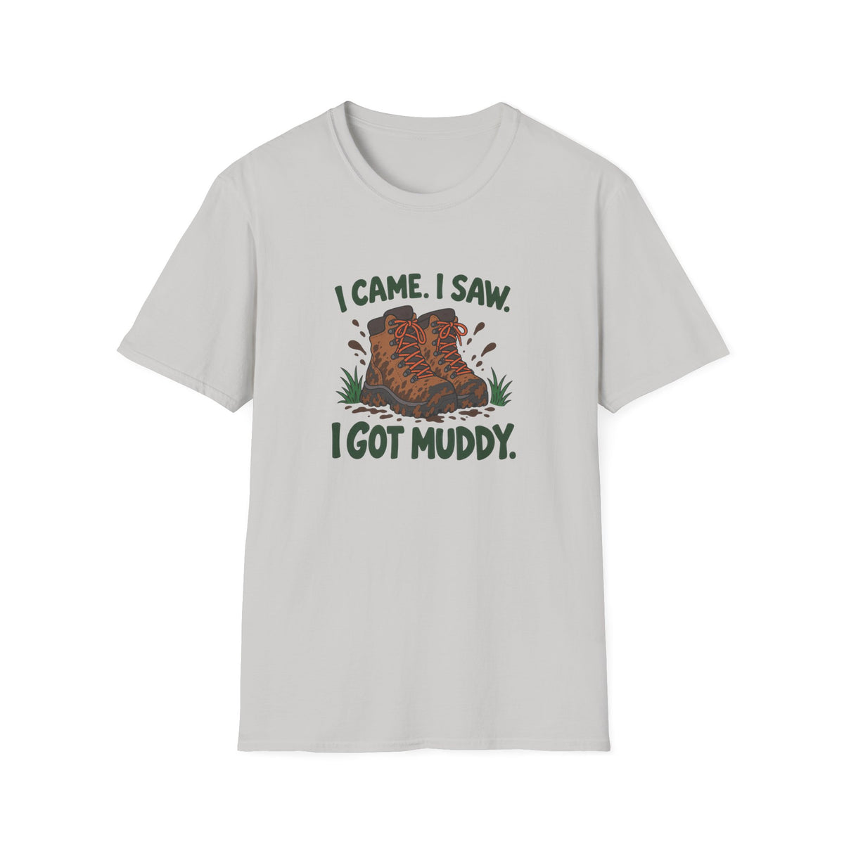 I came I saw I got Muddy T-shirt