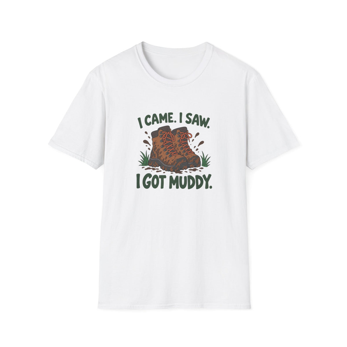 I came I saw I got Muddy T-shirt