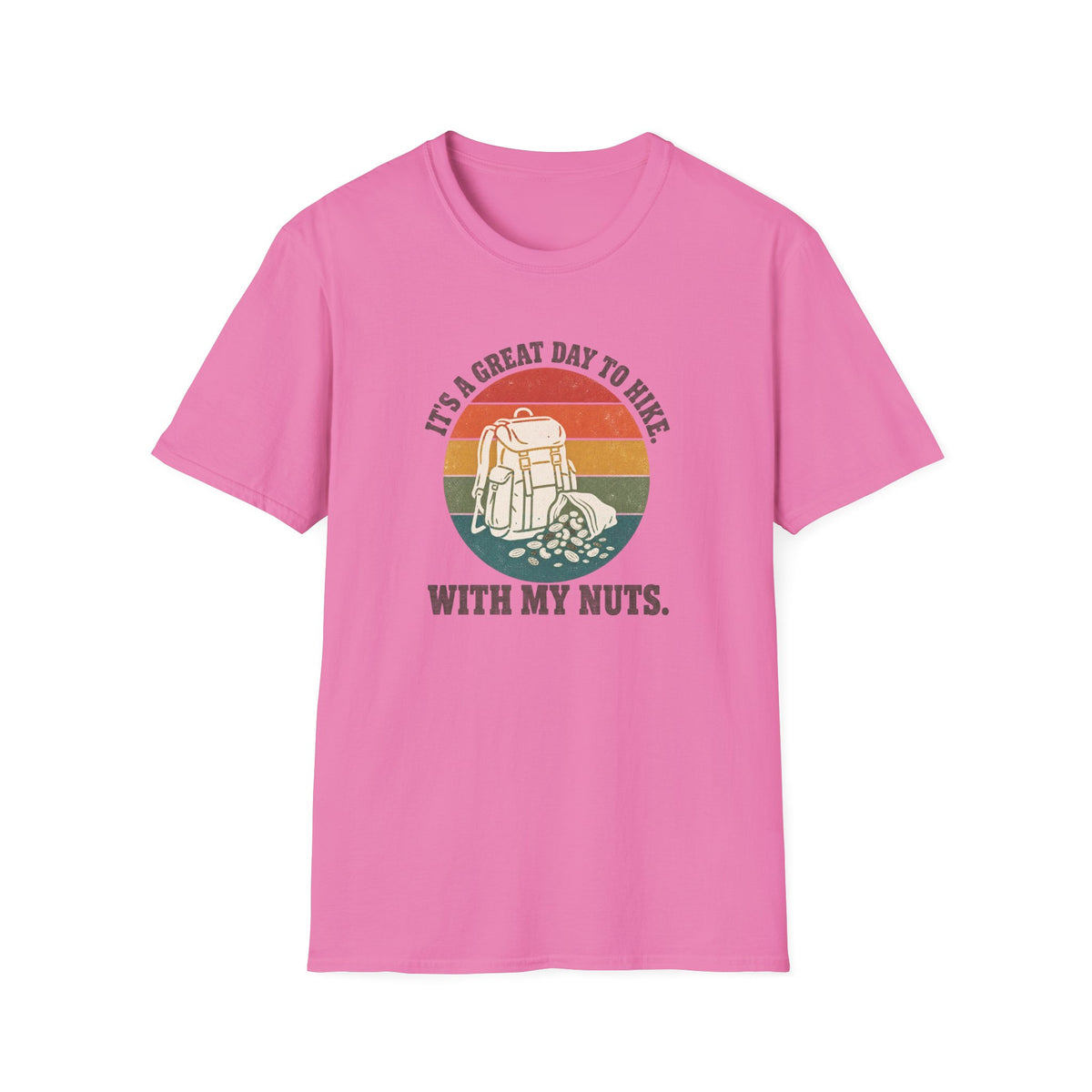 It's a Great Day to Hike with my Nuts T-shirt